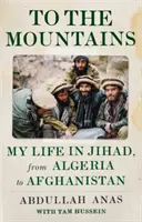 A las montañas: Mi vida en la Yihad, de Argelia a Afganistán - To the Mountains: My Life in Jihad, from Algeria to Afghanistan