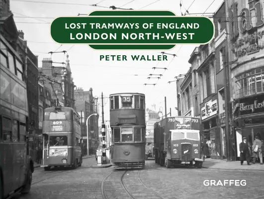 Tranvías perdidos de Inglaterra: Londres Noroeste - Lost Tramways of England: London North West