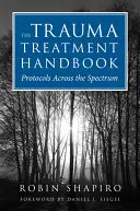 Manual de tratamiento del trauma: Protocolos para todo el espectro - The Trauma Treatment Handbook: Protocols Across the Spectrum