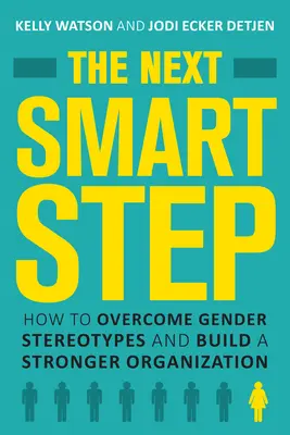 El siguiente paso inteligente: cómo superar los estereotipos de género y construir una organización más fuerte - The Next Smart Step: How to Overcome Gender Stereotypes and Build a Stronger Organization