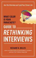 ¿De qué color es tu paracaídas? Guía para repensar las entrevistas: Supera la entrevista y consigue el trabajo de tus sueños - What Color Is Your Parachute? Guide to Rethinking Interviews: Ace the Interview and Land Your Dream Job