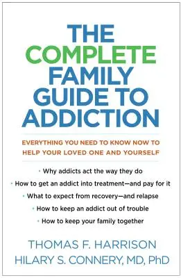 La guía familiar completa de la adicción: Todo lo que necesita saber ahora para ayudar a su ser querido y a usted mismo - The Complete Family Guide to Addiction: Everything You Need to Know Now to Help Your Loved One and Yourself