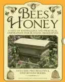 Abejas y miel: Una colmena de conocimientos e inspiración práctica para apicultores en ciernes - Bees & Honey: A Hive of Knowledge and Practical Inspiration for Budding Beekeepers