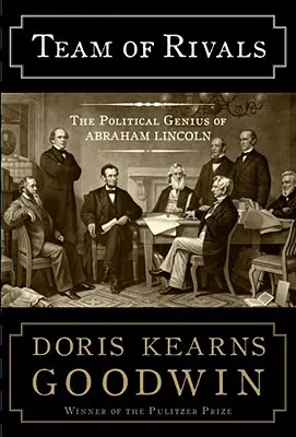 Equipo de rivales: El genio político de Abraham Lincoln - Team of Rivals: The Political Genius of Abraham Lincoln