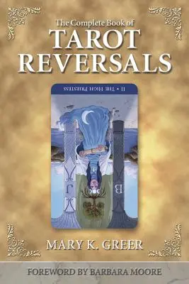 El Libro Completo de los Reversos del Tarot - The Complete Book of Tarot Reversals