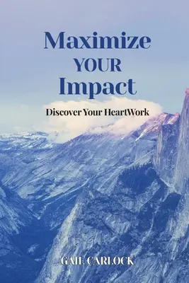 Maximiza TU Impacto: Descubra Su HeartWork - Maximize YOUR Impact: Discover Your HeartWork