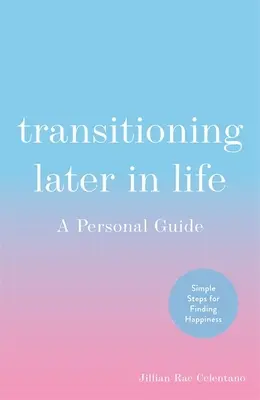 La transición a una edad más avanzada: Una guía personal - Transitioning Later in Life: A Personal Guide