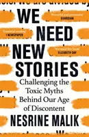 Necesitamos nuevas historias - Desafiando los mitos tóxicos que subyacen a nuestra era del descontento - We Need New Stories - Challenging the Toxic Myths Behind Our Age of Discontent