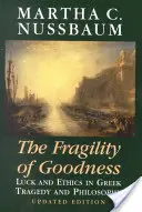 La fragilidad de la bondad: Suerte y ética en la tragedia y la filosofía griegas - The Fragility of Goodness: Luck and Ethics in Greek Tragedy and Philosophy