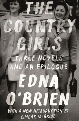 Las campesinas: Tres novelas y un epílogo: (La chica de campo; La chica solitaria; Las chicas en su dicha conyugal; Epílogo) - The Country Girls: Three Novels and an Epilogue: (The Country Girl; The Lonely Girl; Girls in Their Married Bliss; Epilogue)