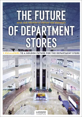 El futuro de los grandes almacenes: 9 escaleras hacia un futuro dorado para los grandes almacenes - The Future of Department Stores: 9 Escalators to a Golden Future for the Department Store