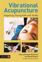 Acupuntura Vibracional: Integración de diapasones y agujas - Vibrational Acupuncture: Integrating Tuning Forks with Needles