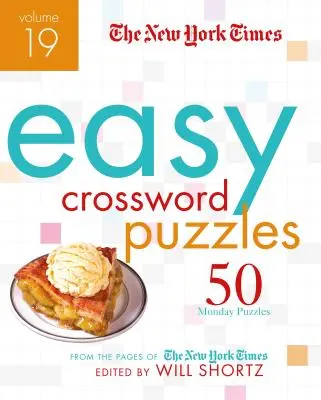 The New York Times Easy Crossword Puzzles Volumen 19: 50 crucigramas del lunes de las páginas del New York Times - The New York Times Easy Crossword Puzzles Volume 19: 50 Monday Puzzles from the Pages of the New York Times