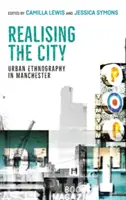 Realising the City: Etnografía urbana en Manchester - Realising the City: Urban Ethnography in Manchester