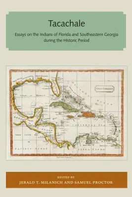 Tacachale: Ensayos sobre los indios de Florida y el sureste de Georgia durante el periodo histórico - Tacachale: Essays on the Indians of Florida and Southeastern Georgia During the Historic Period