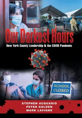 Nuestras horas más oscuras: El liderazgo del condado de Nueva York... y la pandemia de Covid - Our Darkest Hours: New York County Leadership?& the Covid Pandemic