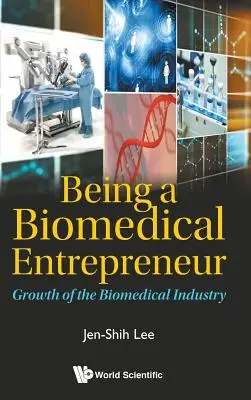 Ser empresario biomédico - Crecimiento de la industria biomédica - Being a Biomedical Entrepreneur - Growth of the Biomedical Industry