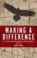 Making a Difference: Cincuenta años de programas indígenas en la Universidad de Monash, 1964-2014 - Making a Difference: Fifty Years of Indigenous Programs at Monash University, 1964-2014