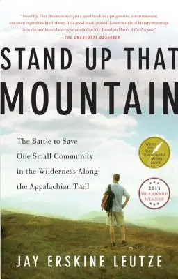 Levantad esa montaña: La batalla por salvar una pequeña comunidad en el desierto de los Apalaches - Stand Up That Mountain: The Battle to Save One Small Community in the Wilderness Along the Appalachian Trail