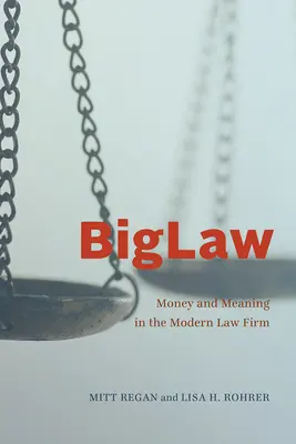 Biglaw: Dinero y significado en el bufete de abogados moderno - Biglaw: Money and Meaning in the Modern Law Firm