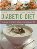 Cocina cotidiana para diabéticos: Consejos de expertos sobre el control de la diabetes, con una completa guía de vida sana y más de 80 deliciosas recetas - Everyday Cooking for the Diabetic Diet: Expert Advice about Managing Diabetes, with a Full Guide to Healthy Living and Over 80 Delicious Recipes