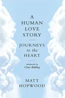 Una historia de amor humano: Viajes al corazón - A Human Love Story: Journeys to the Heart