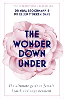 La maravilla de las profundidades: La guía privilegiada de la anatomía, la biología y la realidad de la vagina - The Wonder Down Under: The Insider's Guide to the Anatomy, Biology, and Reality of the Vagina