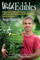 Comestibles silvestres: Una guía práctica para la búsqueda de alimentos, con la fácil identificación de 60 plantas comestibles y 67 recetas - Wild Edibles: A Practical Guide to Foraging, with Easy Identification of 60 Edible Plants and 67 Recipes