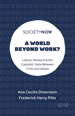 ¿Un mundo más allá del trabajo? Trabajo, dinero y Estado capitalista entre la crisis y la utopía - A World Beyond Work?: Labour, Money and the Capitalist State Between Crisis and Utopia