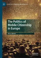 La política de la ciudadanía móvil en Europa - The Politics of Mobile Citizenship in Europe