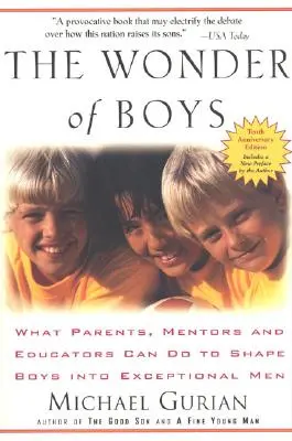 La maravilla de los niños: lo que padres, tutores y educadores pueden hacer para convertir a los niños en hombres excepcionales - The Wonder of Boys: What Parents, Mentors and Educators Can Do to Shape Boys Into Exceptional Men