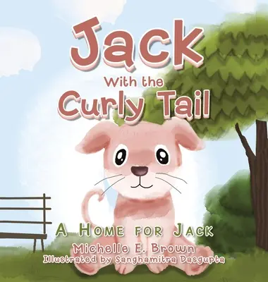 Jack el de la cola rizada: Un hogar para Jack - Jack with the Curly Tail: A Home for Jack