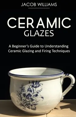 Esmaltes cerámicos: Guía para principiantes sobre técnicas de esmaltado y cocción de cerámica - Ceramic Glazes: A Beginner's Guide to Understanding Ceramic Glazing and Firing Techniques