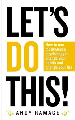 Hagámoslo: Cómo usar la psicología motivacional para cambiar tus hábitos y cambiar tu vida - Let's Do This!: How to Use Motivational Psychology to Change Your Habits and Change Your Life