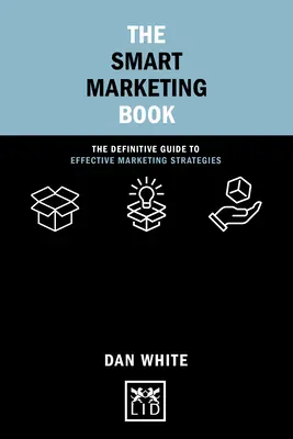 El Libro del Marketing Inteligente: La guía definitiva para estrategias de marketing eficaces - The Smart Marketing Book: The Definitive Guide to Effective Marketing Strategies