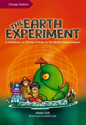 El Experimento Tierra: Un manual sobre el cambio climático para los jóvenes guardianes del mundo - The Earth Experiment: A Handbook on Climate Change for the World's Young Keepers