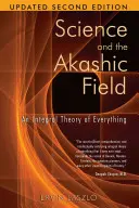 La ciencia y el campo akáshico: Una teoría integral del todo - Science and the Akashic Field: An Integral Theory of Everything