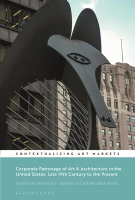 Mecenazgo empresarial del arte y la arquitectura en Estados Unidos, desde finales del siglo XIX hasta la actualidad - Corporate Patronage of Art and Architecture in the United States, Late 19th Century to the Present