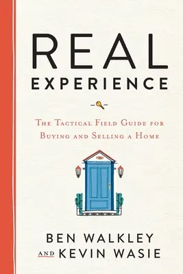 Experiencia REAL: La guía táctica para comprar y vender una casa - REAL Experience: The Tactical Field Guide for Buying and Selling a Home