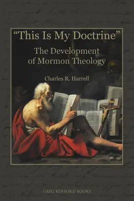 Esta es mi doctrina: El desarrollo de la teología mormona - This Is My Doctrine: The Development of Mormon Theology