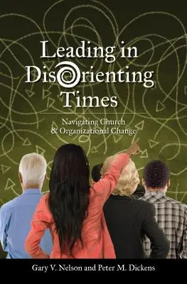 Liderar en tiempos de desorientación: Navegar por el cambio eclesiástico y organizativo - Leading in Disorienting Times: Navigating Church & Organizational Change