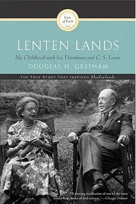 Tierras de Cuaresma: Mi infancia con Joy Davidman y C.S. Lewis - Lenten Lands: My Childhood with Joy Davidman and C.S. Lewis