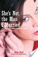 Ella no es el hombre con el que me casé: Mi vida con un marido transexual - She's Not the Man I Married: My Life with a Transgender Husband