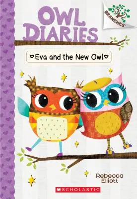 Eva y el nuevo búho: Un libro de ramas (Diarios de los búhos #4), 4 - Eva and the New Owl: A Branches Book (Owl Diaries #4), 4