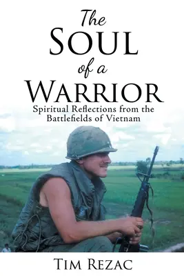 El alma de un guerrero: Reflexiones espirituales desde los campos de batalla de Vietnam - The Soul of a Warrior: Spiritual Reflections from the Battlefields of Vietnam