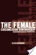 La controversia sobre la circuncisión femenina: Una perspectiva antropológica - The Female Circumcision Controversy: An Anthropological Perspective