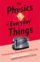 La física de las cosas cotidianas - La extraordinaria ciencia que se esconde tras un día ordinario - Physics of Everyday Things - The Extraordinary Science Behind an Ordinary Day