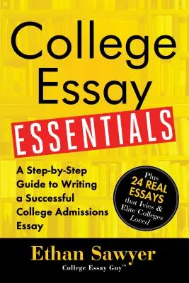 Lo esencial del ensayo universitario: Guía paso a paso para escribir con éxito un ensayo de admisión a la universidad - College Essay Essentials: A Step-By-Step Guide to Writing a Successful College Admissions Essay