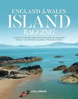 England & Wales Island Bagging - Guía de aventuras en las islas de Inglaterra, Gales, las Islas del Canal y la Isla de Man - England & Wales Island Bagging - A guide to adventures on the islands of England, Wales, the Channel Islands & the Isle of Man