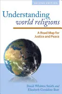 Comprender las religiones del mundo: Una hoja de ruta para la justicia y la paz, segunda edición - Understanding World Religions: A Road Map for Justice and Peace, Second Edition